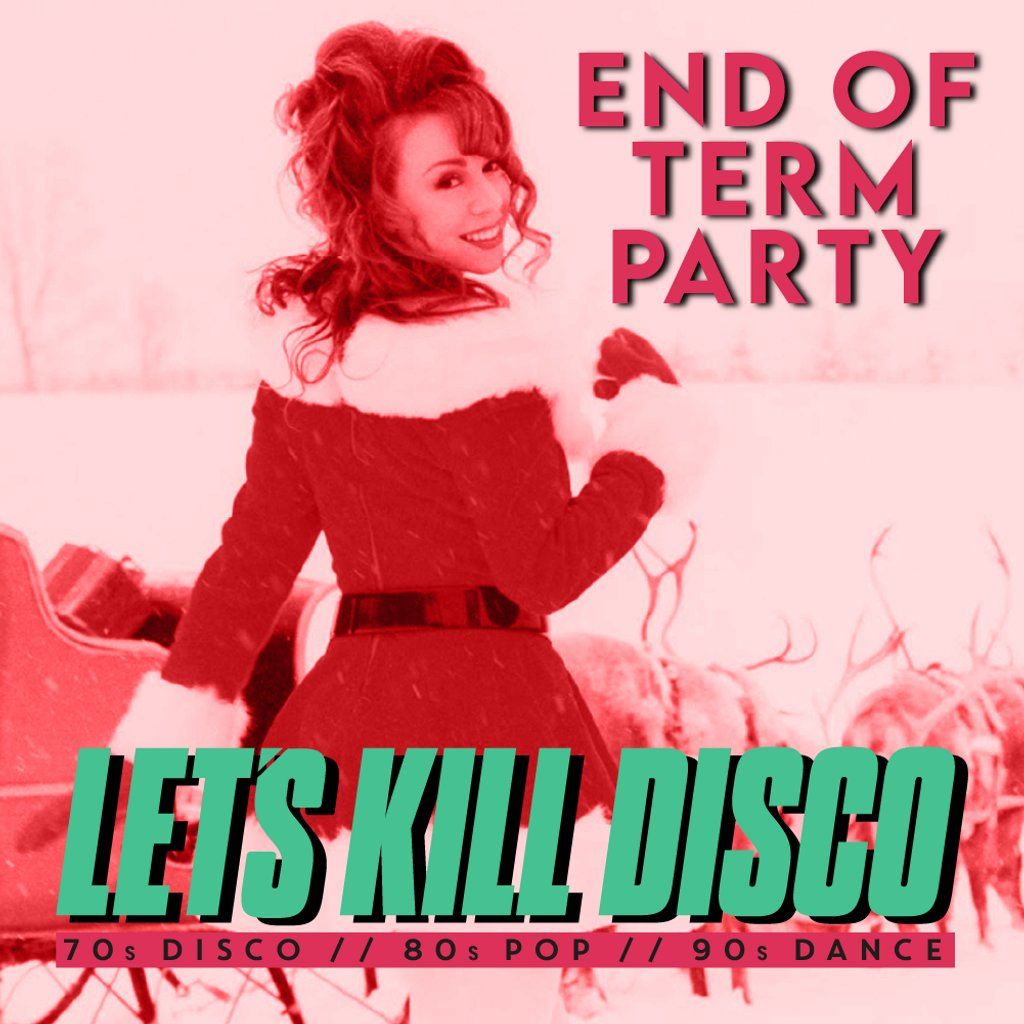 Let's K*ll Disco: End of Term Party