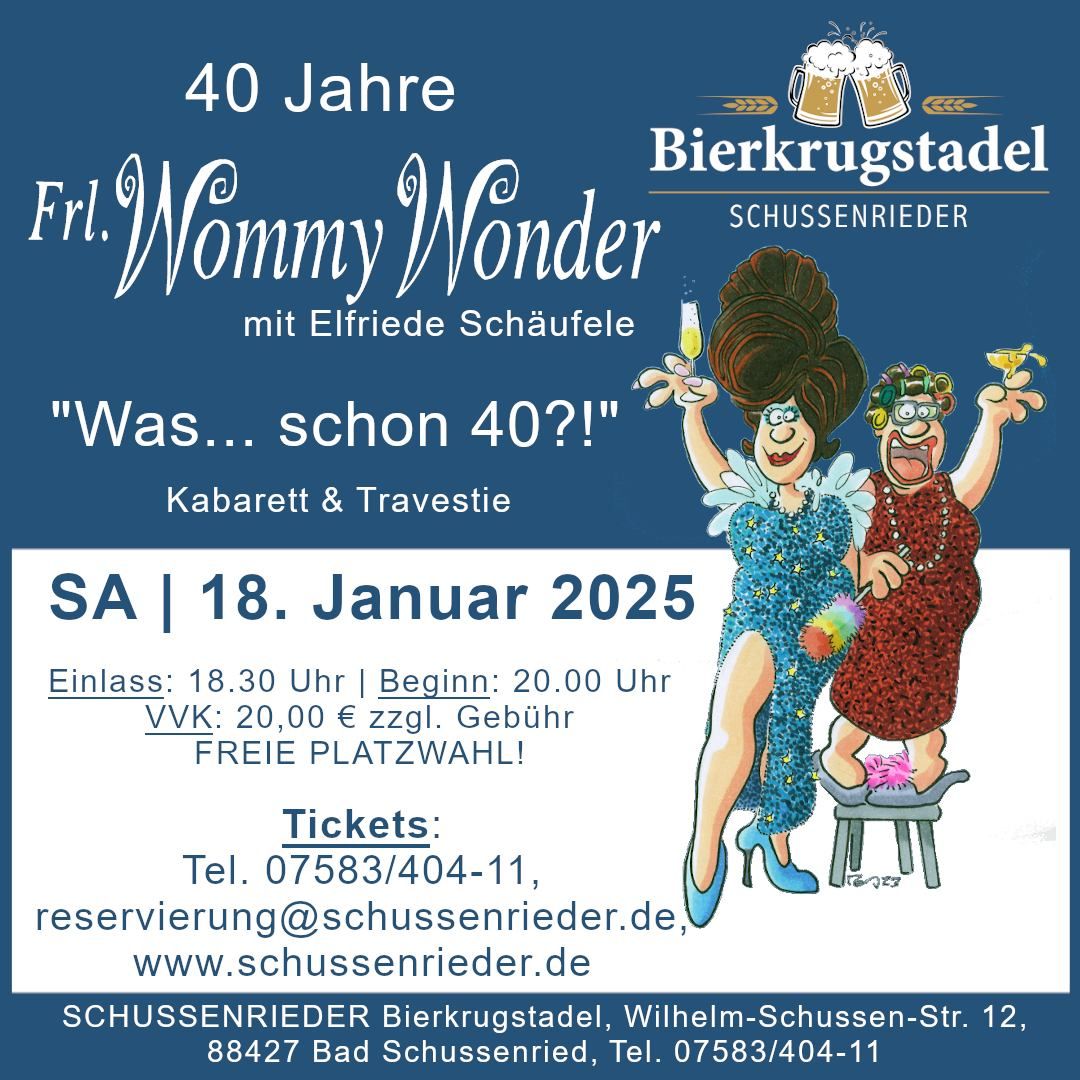 40 Jahre Frl. Wommy Wonder "Was... schon 40?!" im SCHUSSENRIEDER Bierkrugstadel