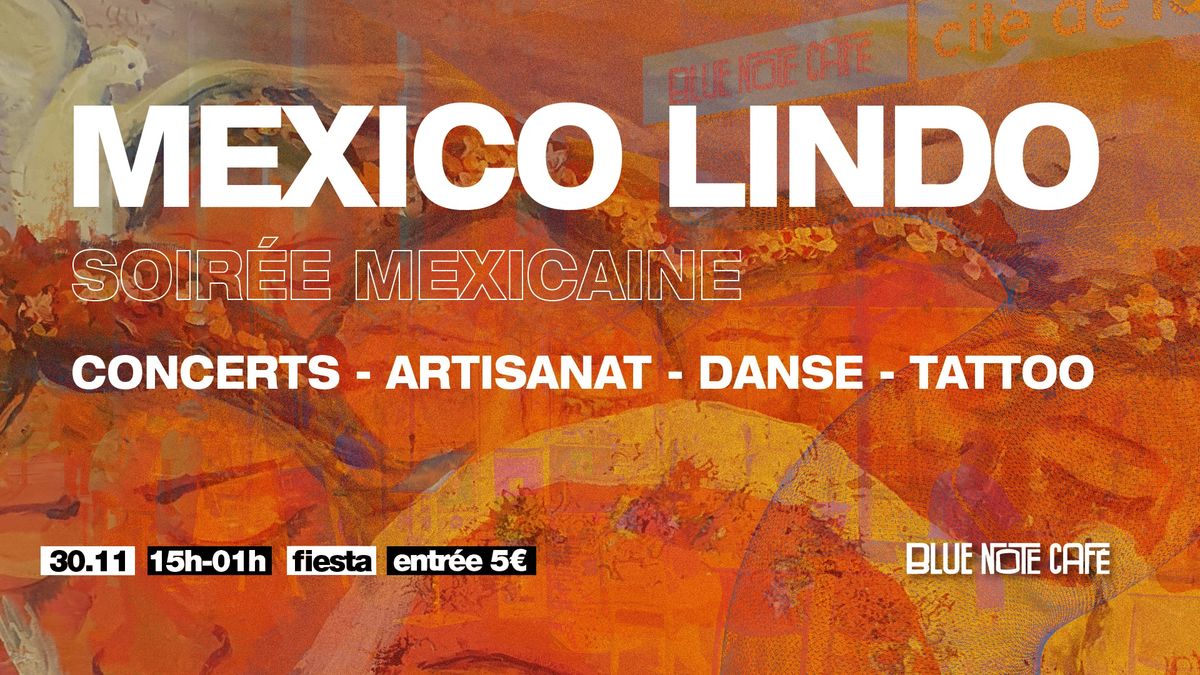 Mexico Lindo - Soir\u00e9e Mexicaine (concerts, artisanat, danse, tattoo)