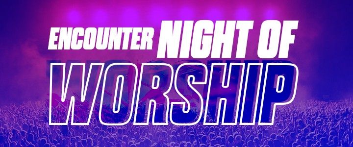 Encounter-Night of Worship