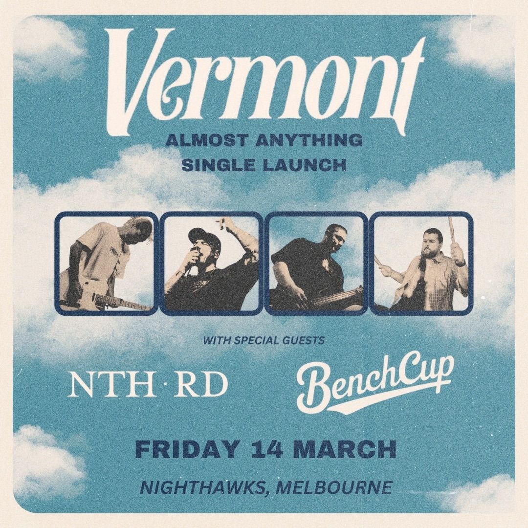 Vermont \u201cAlmost Anything\u201d Single Release w\/ NTH RD & Benchcup @ Nighthawks, Melbourne