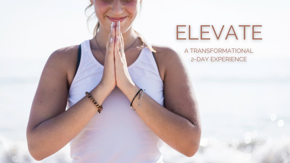 ELEVATE: A Transformational 2-Day Experience