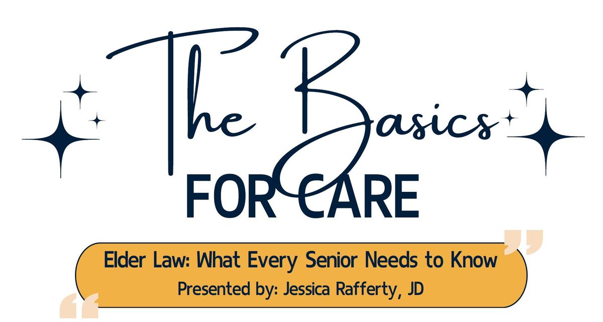 "The Basics For Care" Elder Law: What Every Senior Needs to Know