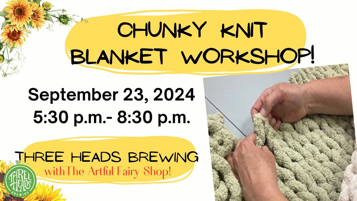 Chunky Knit Blanket Workshop at Three Heads Brewing