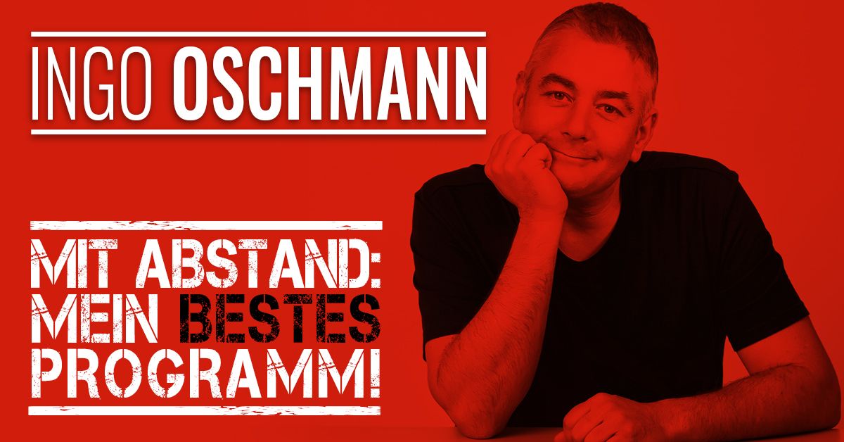 Ingo Oschmann "Mit Abstand: Mein BESTES Programm!"