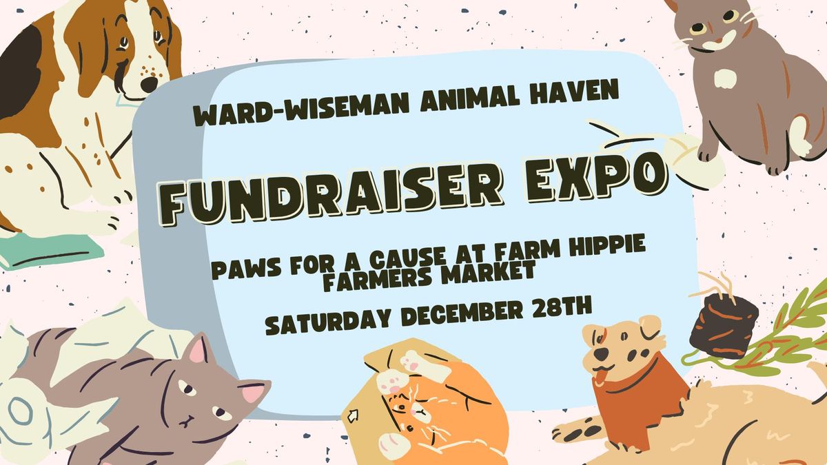 \ud83d\udc3e Paws for a Cause: Fundraiser Expo for Ward-Wiseman Animal Haven \ud83d\udc3e