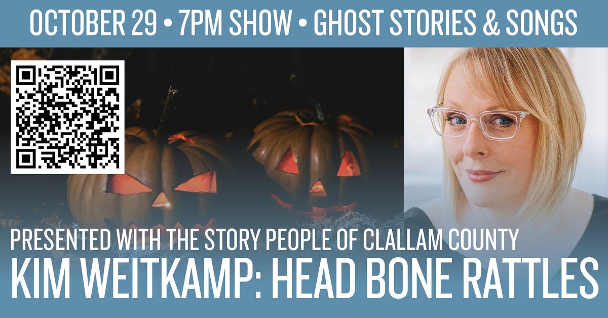 Head Bone Rattles: Ghost Stories with Kim Weitkamp