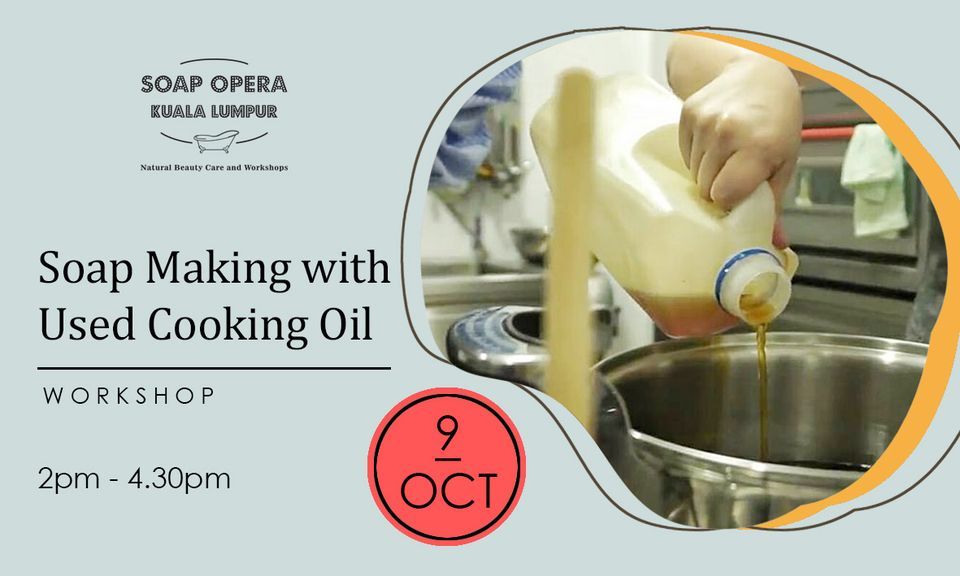 Soap Making with Used Cooking Oil, Soap Opera Kuala Lumpur, 9 October 2022