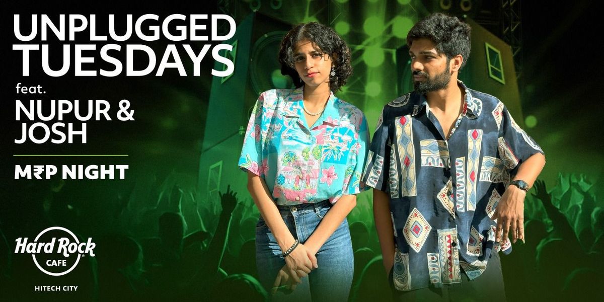 Unplugged Tuesdays Ft. Nupur & Josh Live (MRP)