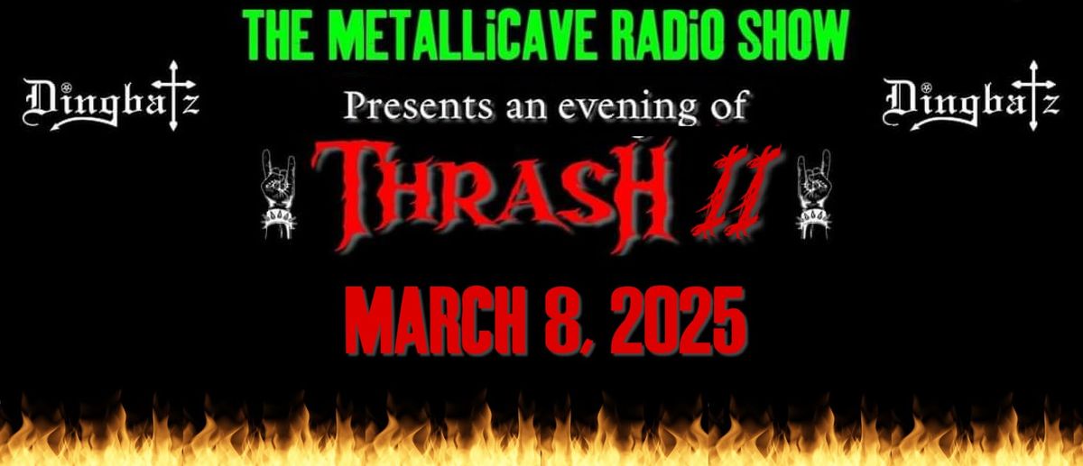 The Metallicave Radio Show presents A Evening Of Thrash II