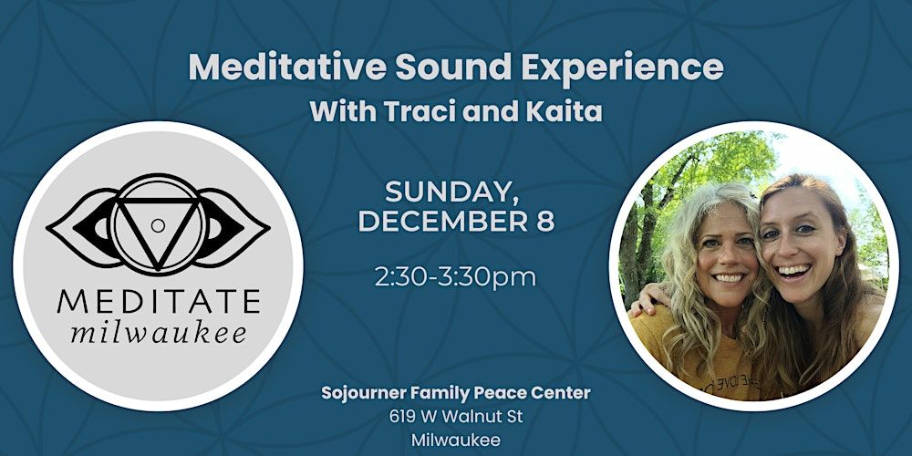 Meditate Milwaukee - Sound Experience with Traci and Kaita