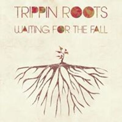 Trippin Roots