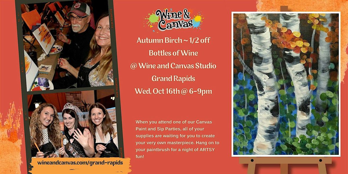 Autumn Birch ~ 1\/2 off Bottles of Wine! | Grand Rapids Studio