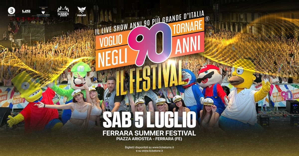 Voglio Tornare Negli Anni 90 \u00ae - Il Festival \u2022 Piazza Ariostea, Ferrara Summer Festival (FE)