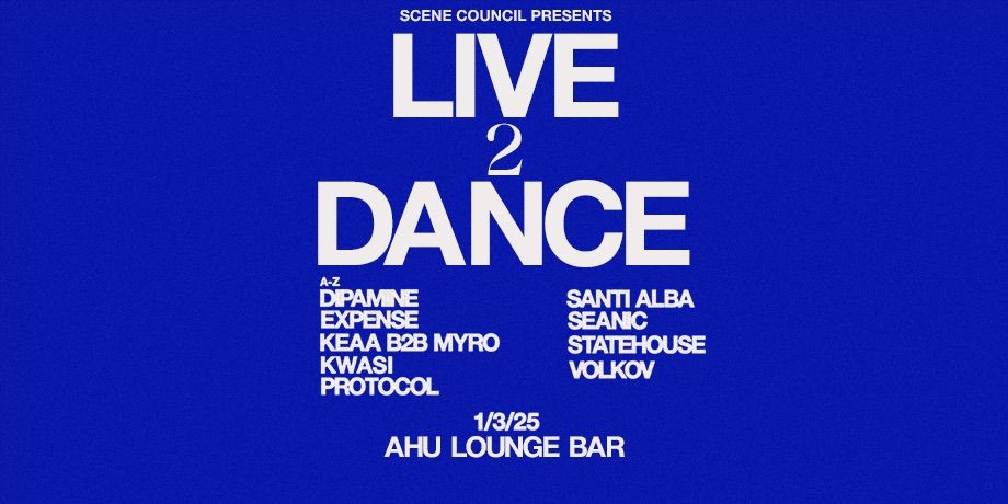 SCENE COUNCIL PRESENTS: LIVE2DANCE