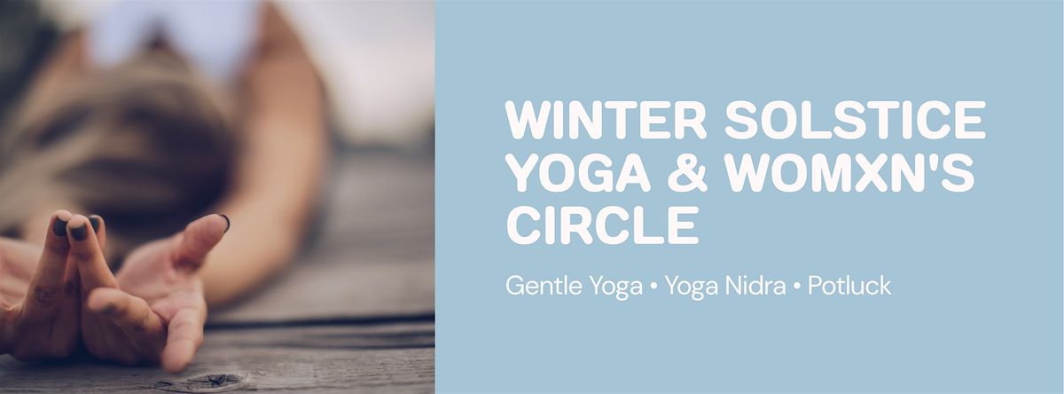 Winter Solstice Yoga, Yoga Nidra & Womxn\u2019s Circle