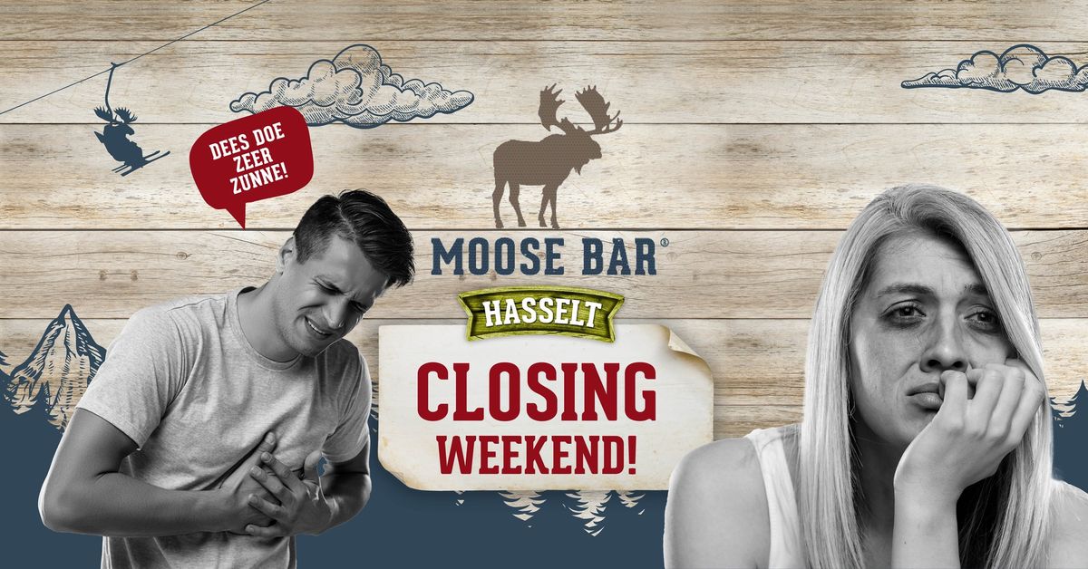 Moose Bar Closing Weekend!