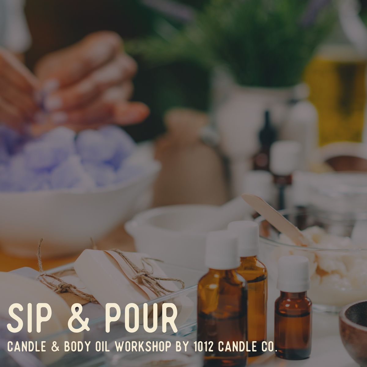 SIP & POUR CANDLE & BODY OIL WORKSHOP