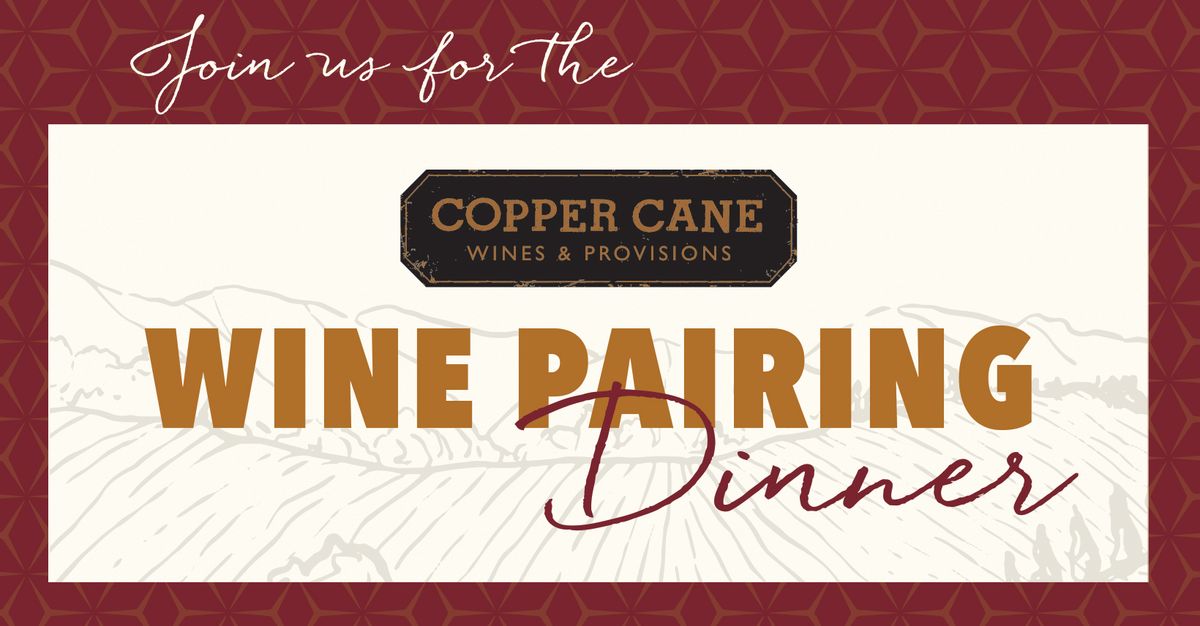 Copper Cane Wine Pairing Dinner