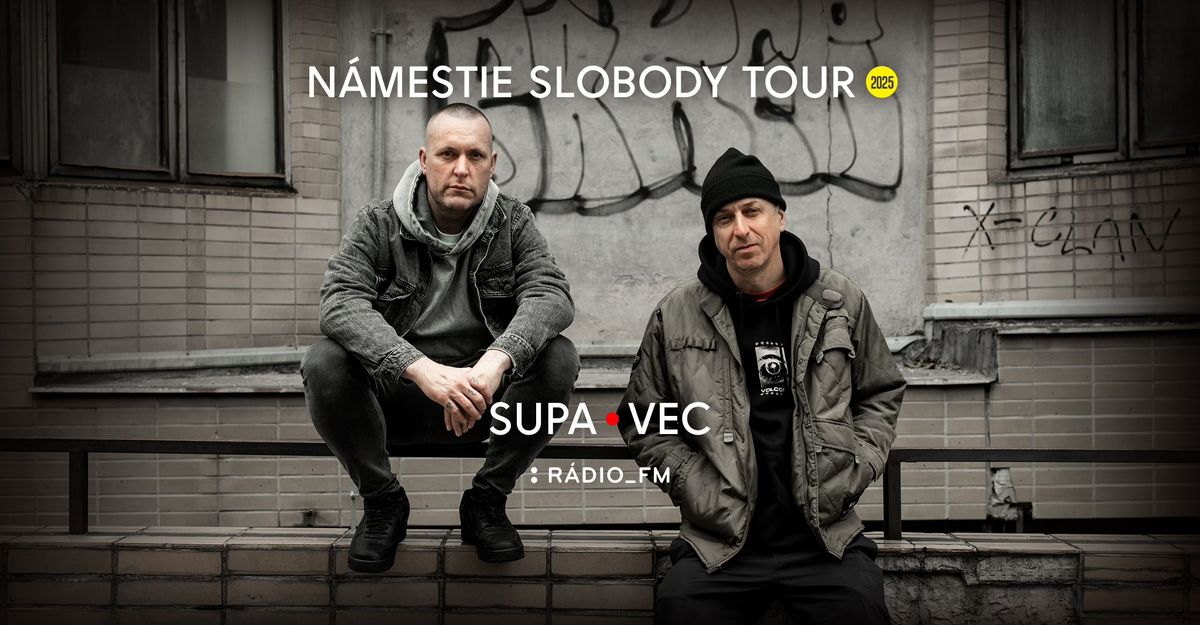 Supa \u2022 Vec : N\u00e1mestie slobody tour 2025 \/ Pova\u017esk\u00e1 Bystrica