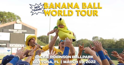 March 19th - Banana Ball World Tour - Daytona, FL