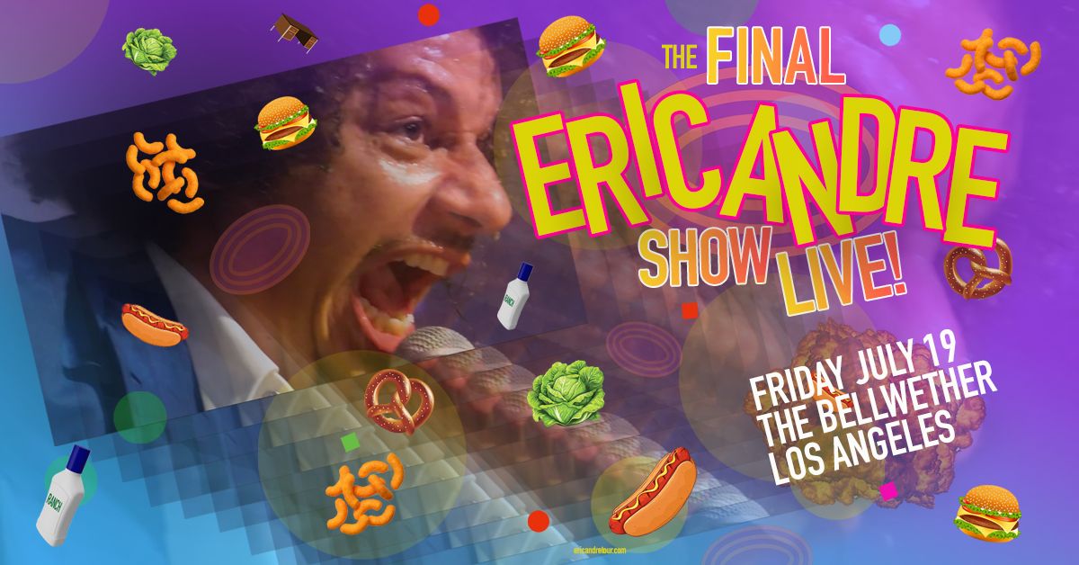 The FINAL Eric Andre Show Live! at The Bellwether
