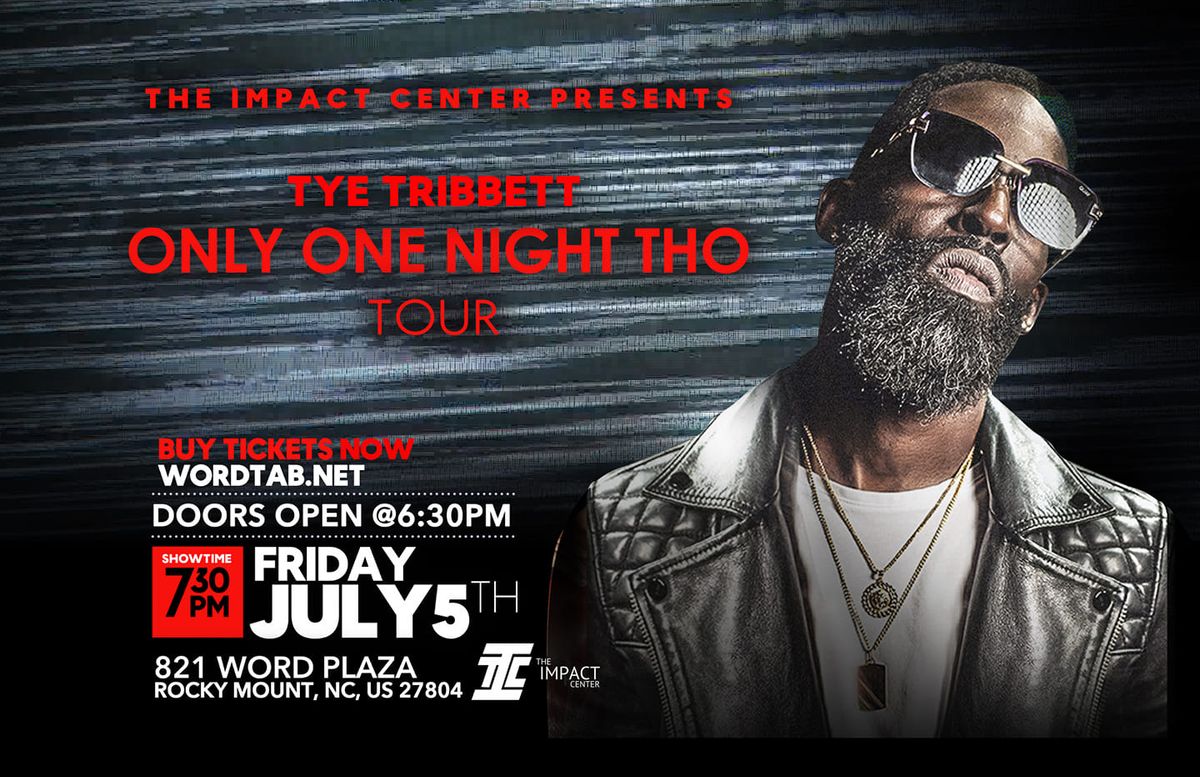 TYE TRIBBETT & the ONLY ONE NIGHT THO TOUR!