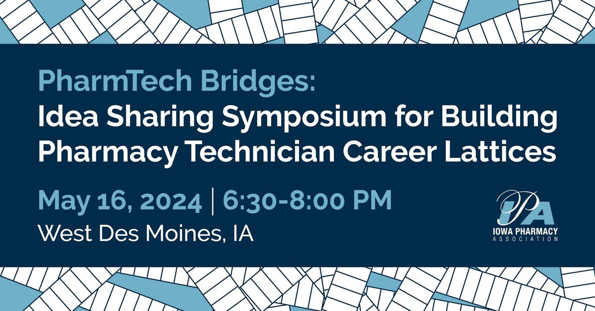 PharmTech Bridges: Idea Sharing Symposium for Building Pharmacy Technician Career Lattices