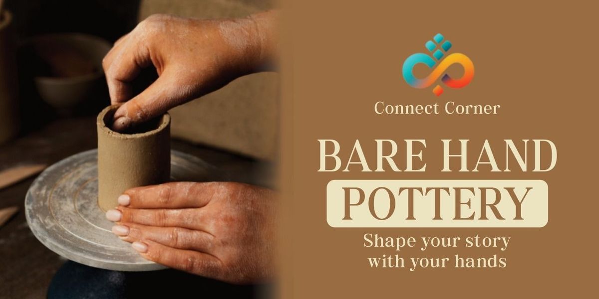 Connect Corner: Bare Hand Pottery