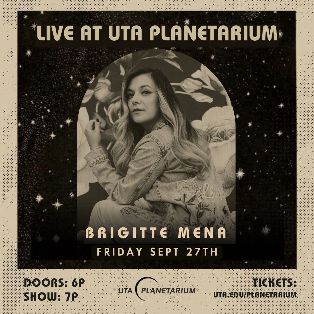 Brigitte Mena: Live at The UTA Planetarium