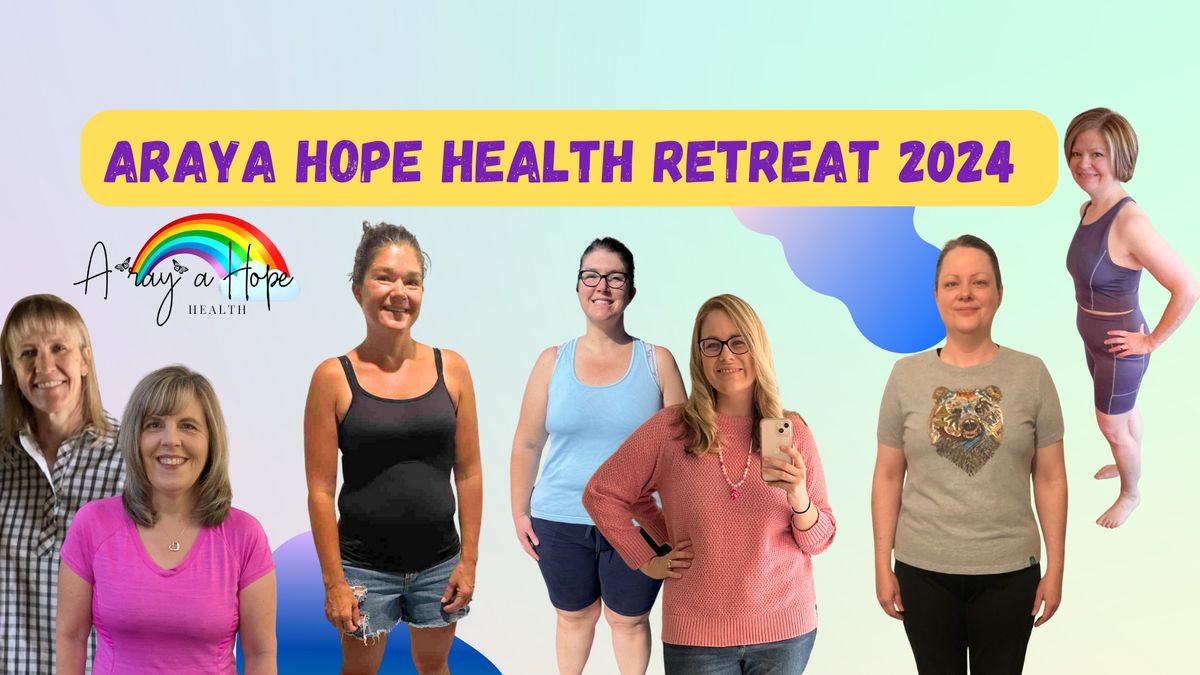 Araya Hope Health Retreat! 