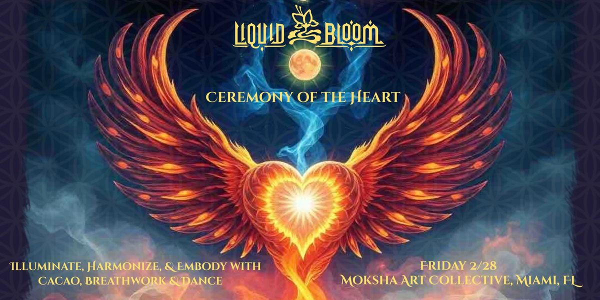 Liquid Bloom: Ceremony of the Heart, Miami, FL