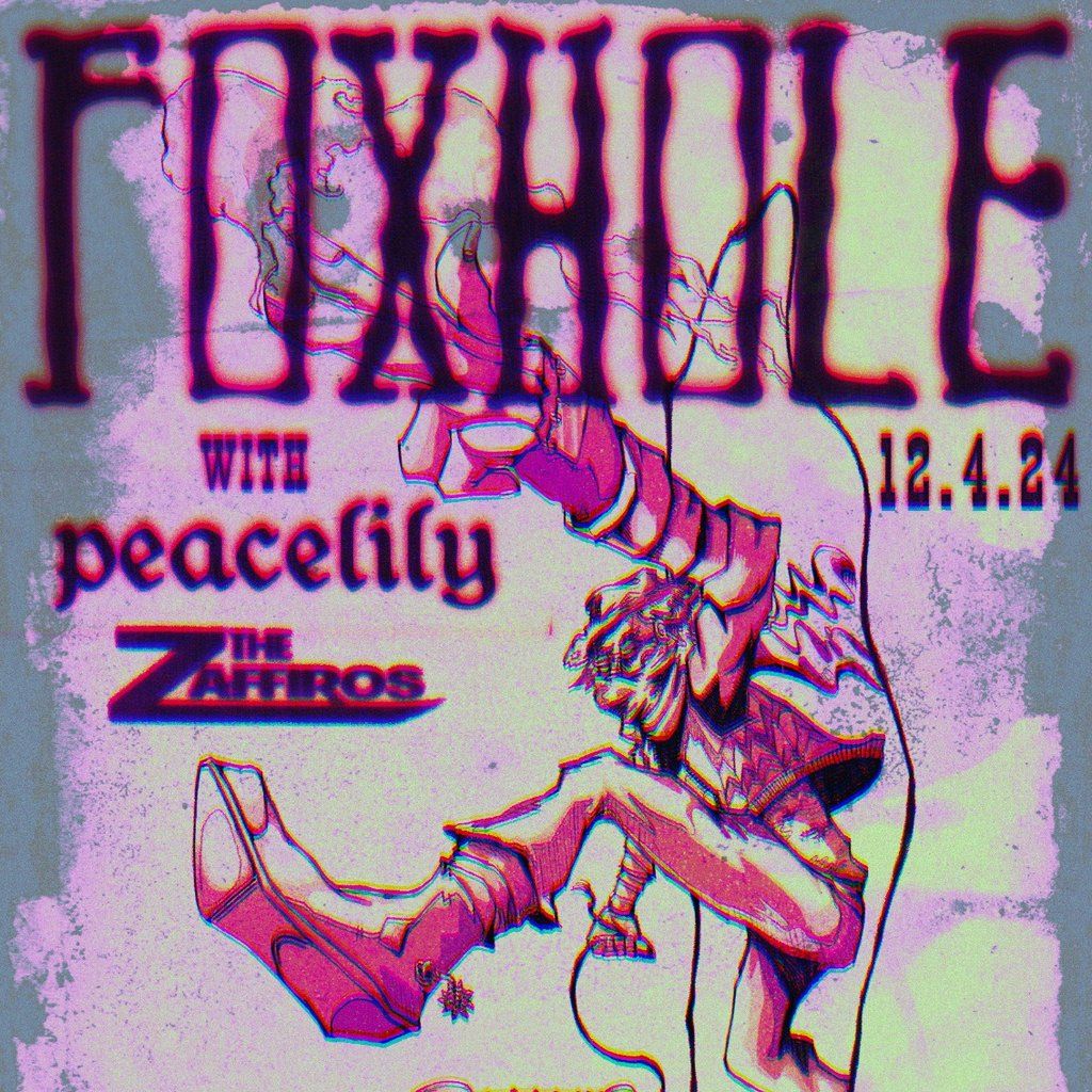 Foxhole + Peacelily + The Zaffiros