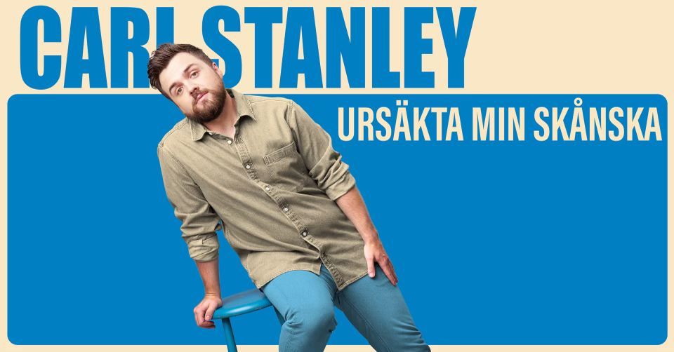 Carl Stanley - Urs\u00e4kta min sk\u00e5nska - Kungsbacka teater