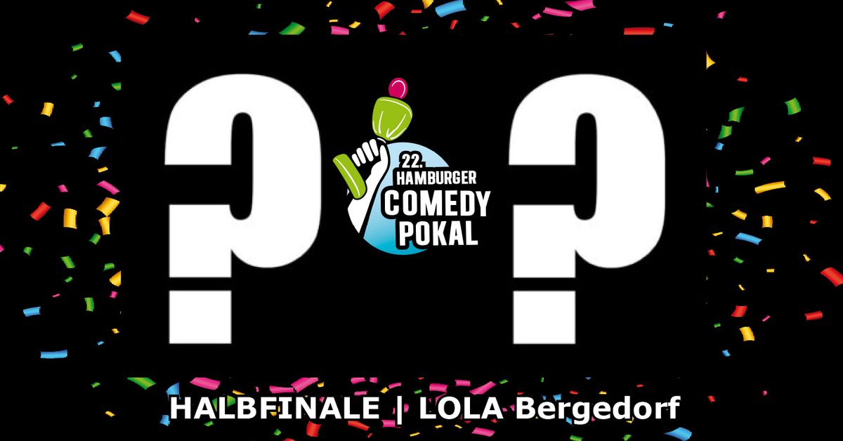 HALBFINALE 22. Hamburger Comedy Pokal | LOLA Bergedorf