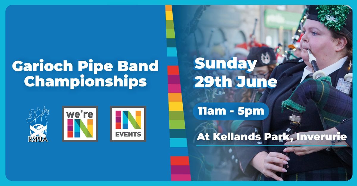 Garioch Pipe Band Championships | Sun 29th June INverurie