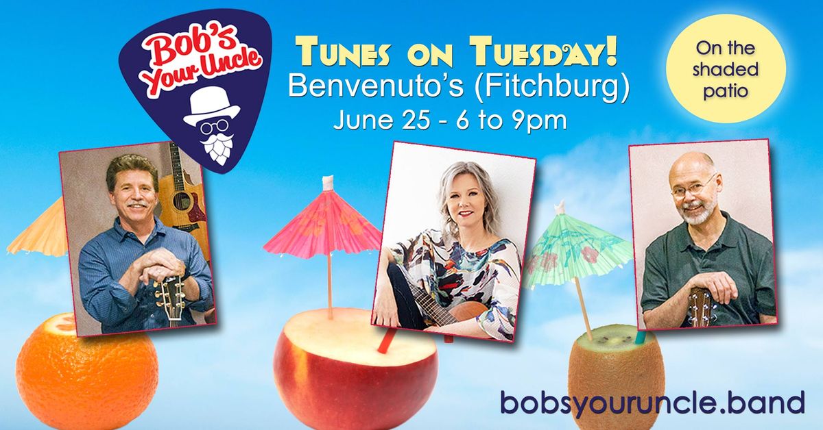 Bob's Your Uncle at Benvenuto' - TUNES ON TUESDAY
