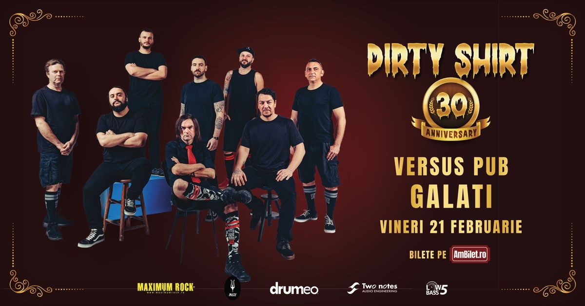 Dirty Shirt \u2013 30th Anniversary Tour @ Versus Pub - Galati