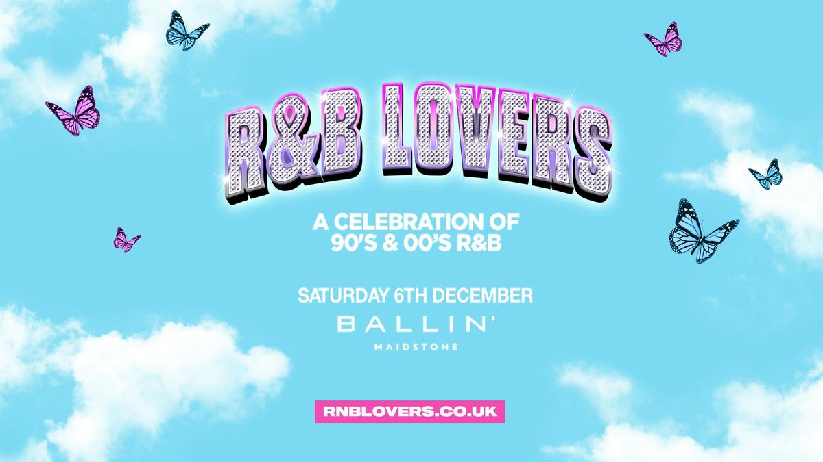  R&amp;B Lovers - Saturday 6th December - Ballin' Maidstone [DISCOUNTED PRE-SALE TICKETS ON SALE 9AM TOMORROW!]