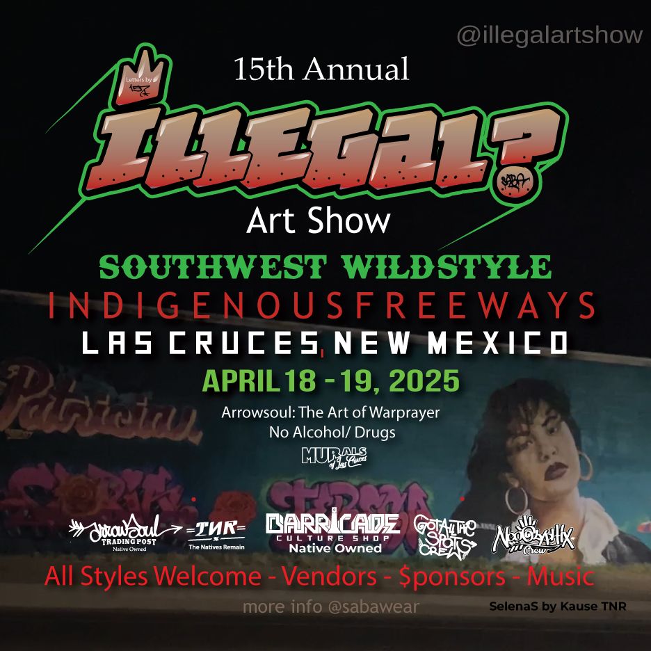 illegal? Art Show 2025 | Southwest Wildstyle | indigenous Free Ways