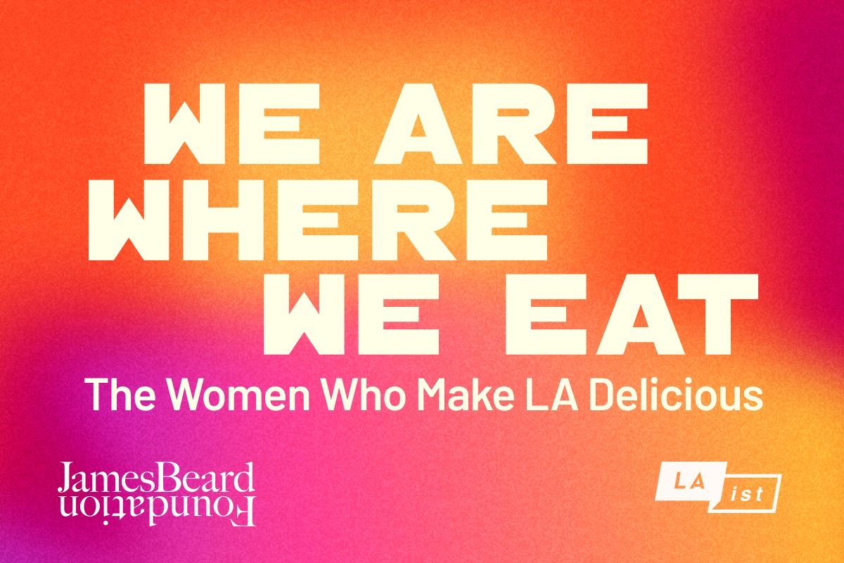We Are Where We Eat - The Women Who Make LA Delicious