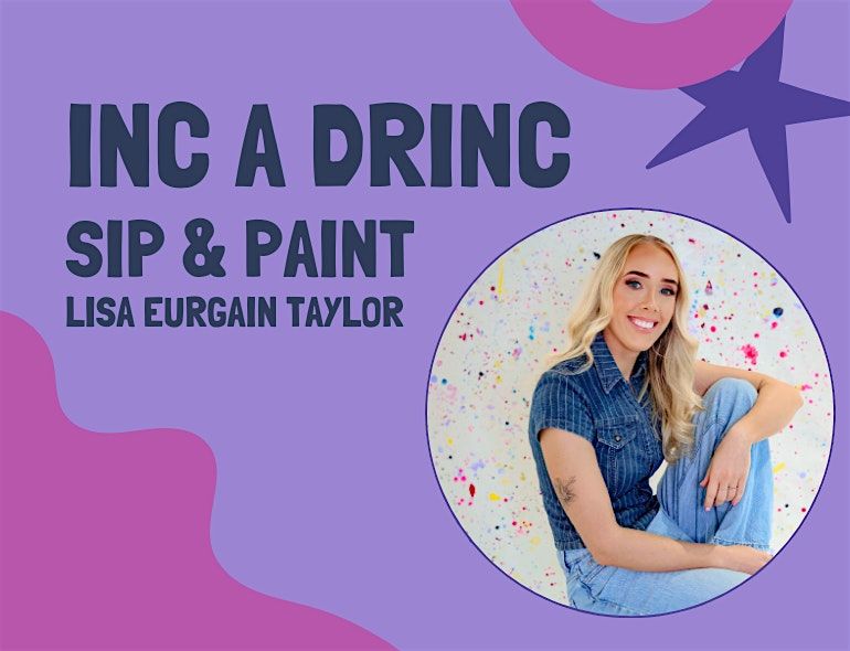 Inc a Drinc - LISA EURGAIN TAYLOR - Sip and Paint