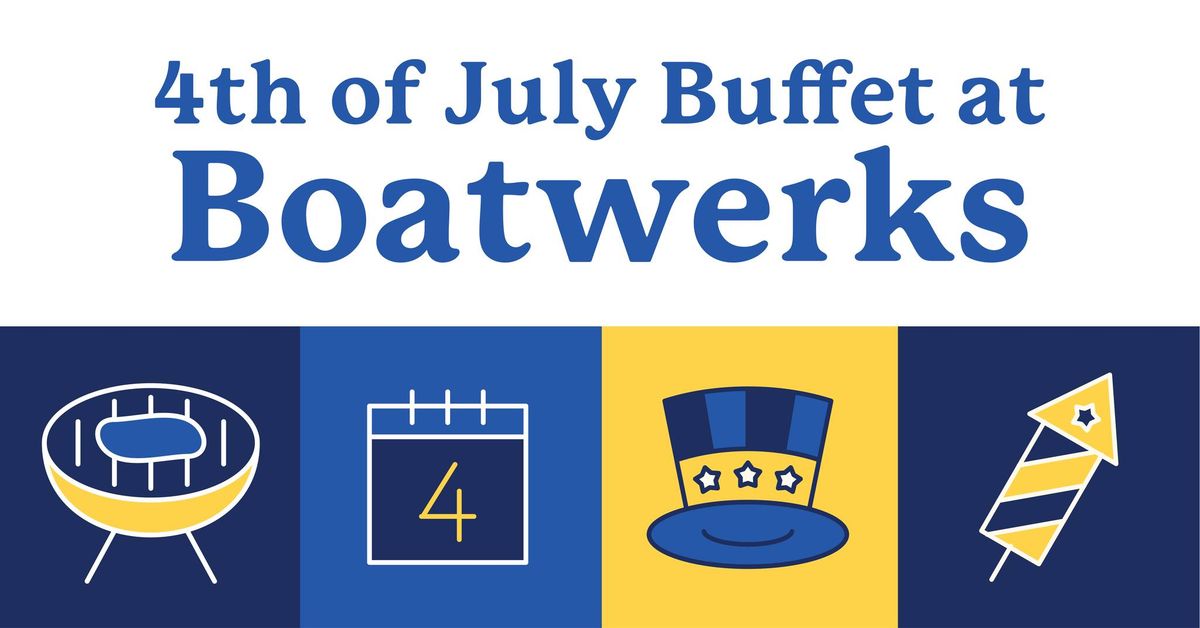 4th of July Boatwerks Backyard Griller Buffet