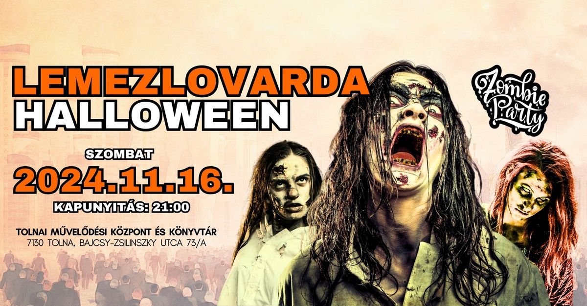 LEMEZLOVARDA HALLOWEEN ZOMBI PARTY 2024 | 2024.11.16. |TOLNAI M\u0170VEL\u0150D\u00c9SI K\u00d6ZPONT (GIMN\u00c1ZIUM MELLETT)