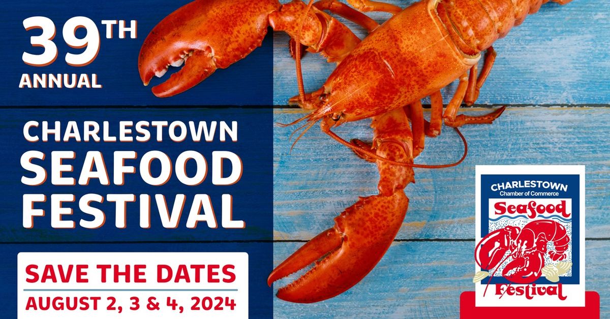 39th Annual Charlestown Seafood Festival August 2, 3 & 4, 2024, 5 Park