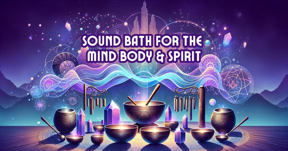 Sound Bath for the Mind Body and Spirit