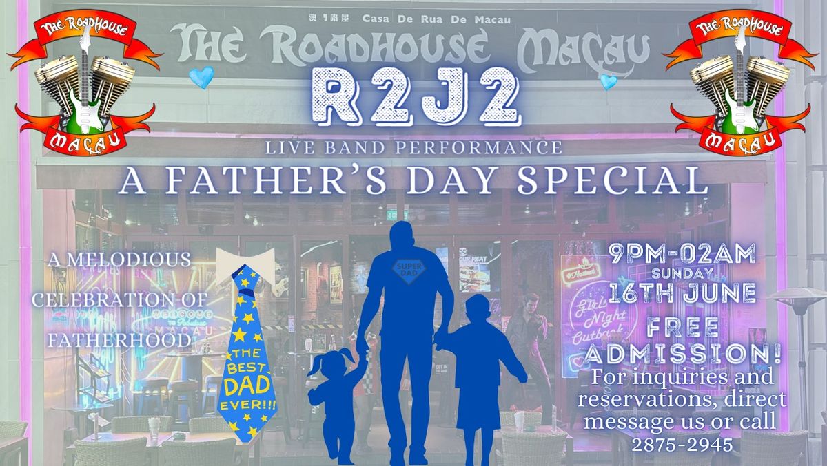 R2J2 - Father's Day Special Live Band Performance at THE ROADHOUSE MACAU