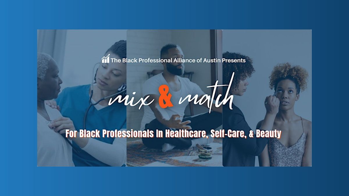 Mix & Match: Networking Meet-Up for Healthcare, Self-Care, & Beauty