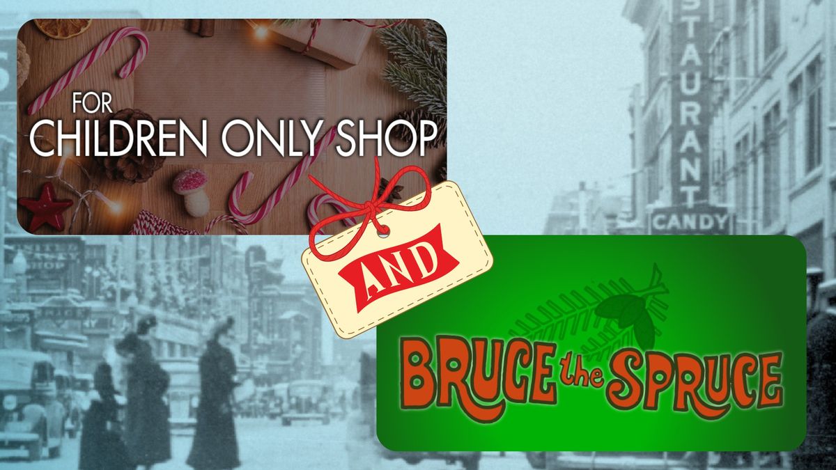 Children Only Shop & Bruce the Spruce