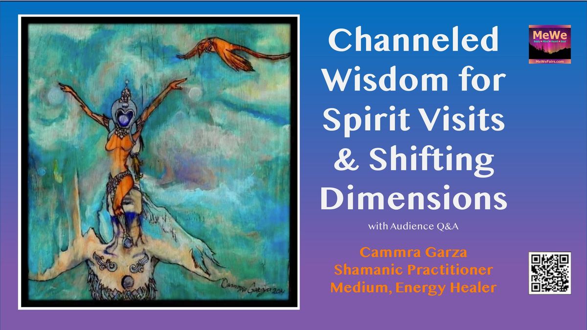 Channeled Wisdom for Spirit Visits & Shifting Dimensions w\/Cammra Garza after the MeWe Fair Eugene